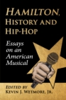Hamilton, History and Hip-Hop : Essays on an American Musical - eBook