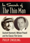 In Search of The Thin Man : Dashiell Hammett, William Powell and the Classic Film Series - eBook