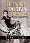Deanna Durbin in Hollywood : Her Life, Films and Music - eBook