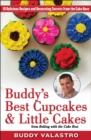 Buddy's Best Cupcakes & Little Cakes (from Baking with the Cake Boss) : 10 Delicious Recipes--and Decorating Secrets--from the Cake Boss - eBook