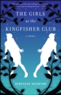 The Girls at the Kingfisher Club : A Novel - eBook