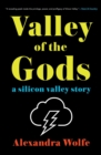 Valley of the Gods : A Silicon Valley Story - eBook