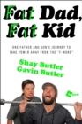 Fat Dad, Fat Kid : One Father and Son's Journey to Take Power Away from the "F-Word" - eBook