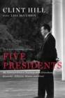 Five Presidents : My Extraordinary Journey with Eisenhower, Kennedy, Johnson, Nixon, and Ford - eBook