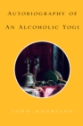 Autobiography of an Alcoholic Yogi - eBook