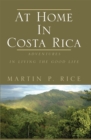 At Home in Costa Rica : Adventures in Living the Good Life - eBook