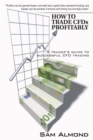 How to Trade Cfds Profitably : A Trader's Guide to Successful Cfd Trading - eBook