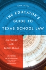 The Educator’s Guide to Texas School Law : Tenth Edition - Book