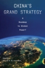 China's Grand Strategy : A Roadmap to Global Power? - Book