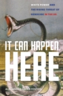 It Can Happen Here : White Power and the Rising Threat of Genocide in the US - Book