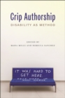 Crip Authorship : Disability as Method - eBook