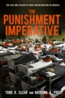 The Punishment Imperative : The Rise and Failure of Mass Incarceration in America - eBook