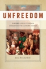 Unfreedom : Slavery and Dependence in Eighteenth-Century Boston - eBook