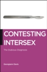 Contesting Intersex : The Dubious Diagnosis - eBook
