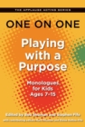 One on One: Playing with a Purpose : Monologues for Kids Ages 7-15 - eBook