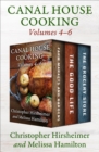 Canal House Cooking Volumes 4-6 : Farm Markets and Gardens, The Good Life, and The Grocery Store - eBook