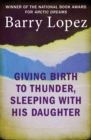 Giving Birth to Thunder, Sleeping with His Daughter : Coyote Builds North America - eBook