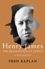 Henry James : The Imagination of Genius, A Biography - eBook