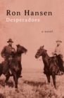 Desperadoes : A Novel - eBook
