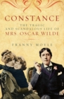 Constance : The Tragic and Scandalous Life of Mrs. Oscar Wilde - eBook