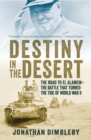 Destiny in the Desert : The Road to El Alamein: The Battle that Turned the Tide of World War II - eBook