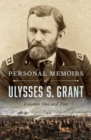 Personal Memoirs of Ulysses S. Grant : Volumes One and Two - eBook