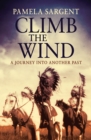 Climb the Wind : A Journey Into Another Past - eBook