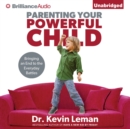 Parenting Your Powerful Child : Bringing an End to the Everyday Battles - eAudiobook