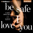 Be Safe I Love You : A Novel - eAudiobook