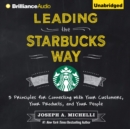 Leading the Starbucks Way : 5 Principles for Connecting with Your Customers, Your Products, and Your People - eAudiobook