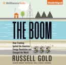 The Boom : How Fracking Ignited the American Energy Revolution and Changed the World - eAudiobook