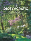 The Idiosyncratic Garden : How to crreate and enjoy a personalized outdoor space - eBook