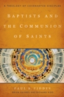 Baptists and the Communion of Saints : A Theology of Covenanted Disciples - eBook
