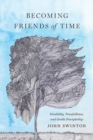Becoming Friends of Time : Disability, Timefullness, and Gentle Discipleship - eBook