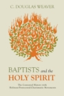 Baptists and the Holy Spirit : The Contested History with Holiness-Pentecostal-Charismatic Movements - eBook