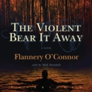 The Violent Bear It Away - eAudiobook
