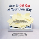 How to Get out of Your Own Way - eAudiobook