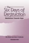 The Six Days of Destruction : Meditations Towards Hope - eBook