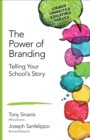 The Power of Branding : Telling Your School's Story - eBook