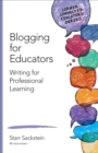 Blogging for Educators : Writing for Professional Learning - eBook
