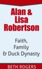 Alan & Lisa Robertson : Faith, Family & Duck Dynasty - eBook
