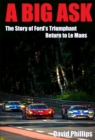 A Big Ask : The Story of Ford's Triumphant Return to Le Mans - eBook
