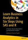 Learn Business Analytics in Six Steps Using SAS and R : A Practical, Step-by-Step Guide to Learning Business Analytics - eBook