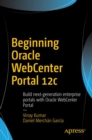 Beginning Oracle WebCenter Portal 12c : Build next-generation enterprise portals with Oracle WebCenter Portal - eBook