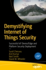 Demystifying Internet of Things Security : Successful IoT Device/Edge and Platform Security Deployment - eBook