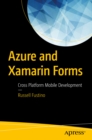 Azure and Xamarin Forms : Cross Platform Mobile Development - eBook