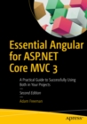 Essential Angular for ASP.NET Core MVC 3 : A Practical Guide to Successfully Using Both in Your Projects - eBook