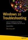 Windows 10 Troubleshooting : Learn to Troubleshoot and Repair Windows 10 Problems Like the Pros Do - eBook