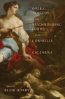 Opera, Tragedy, and Neighbouring Forms from Corneille to Calzabigi - Book