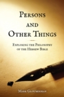 Persons and Other Things : Exploring the Philosophy of the Hebrew Bible - Book
